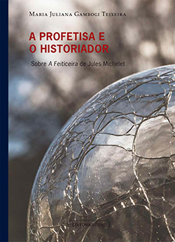 A profetisa e o historiador - Sobre a Feiticeira de Jules Michelet